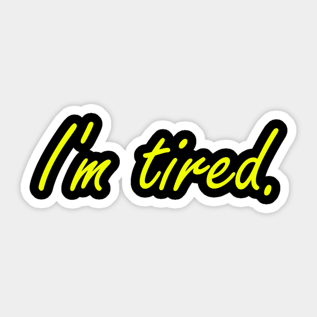 Im tired Sticker by Imutobi